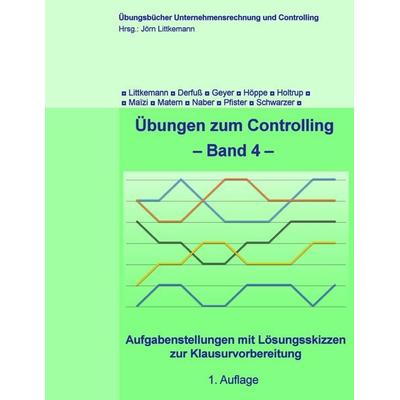 Übungen zum Controlling - Band 4, Taschenbuch von Jörn Littkemann,Klaus Derfuss,Christian Geyer,Stefan Höppe,Michael Holtrup, BoD – Books on Demand,