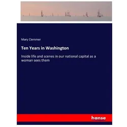 Ten Years in Washington, Belletristik von Mary Clemmer