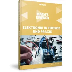 Mach's einfach: Elektronik in Theorie und Praxis