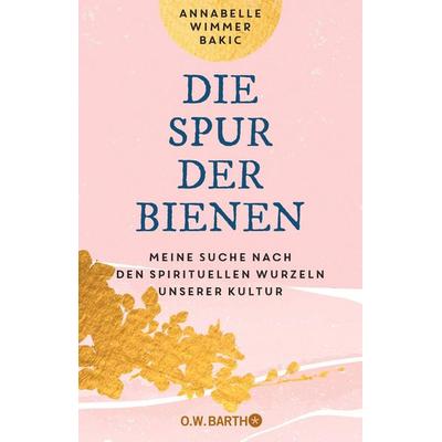 Die Spur der Bienen, Taschenbuch von Annabelle Wimmer Bakic, O.W. Barth, 978-3-426-29334-8