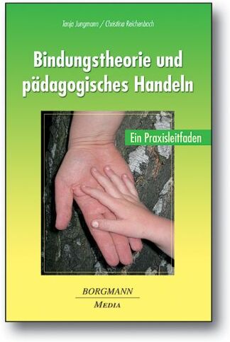 Tanja Jungmann - Bindungstheorie und pädagogisches Handeln: Ein Praxisleitfaden - Preis vom 09.10.2026 07:28:09 h