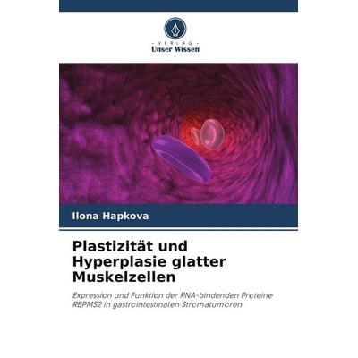 Plastizität und Hyperplasie glatter Muskelzellen, Taschenbuch von Ilona Hapkova, Verlag Unser Wissen, 978-620-9-71476-4