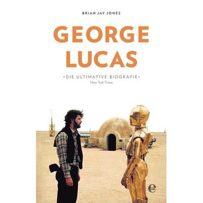 George Lucas, Gebundene Ausgabe von Brian Jay Jones, Edel, 978-3-8419-0557-4