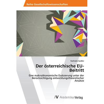 Der österreichische EU-Beitritt, Taschenbuch von Nathalie Saidler, AV Akademikerverlag, 978-3-639-62565-3