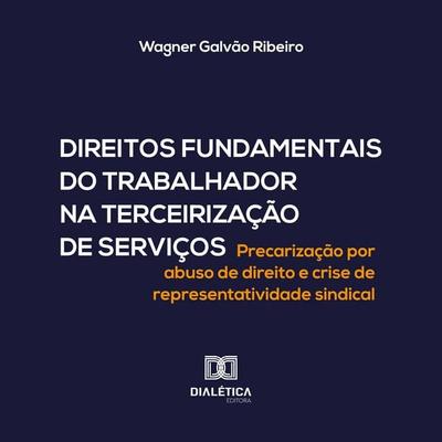 Direitos Fundamentais do Trabalhador na Terceirização de Serviços - Wagner Galvão Ribeiro, Audio, 9786527059523