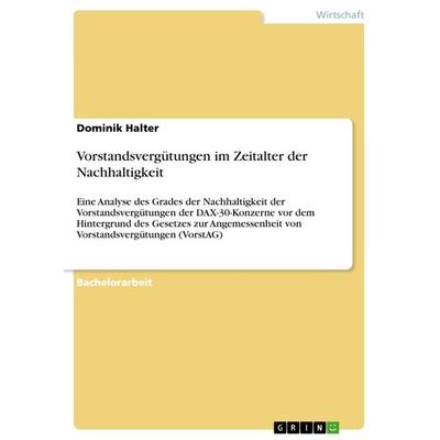 Vorstandsvergütungen im Zeitalter der Nachhaltigkeit, Taschenbuch von Dominik Halter, GRIN, 978-3-656-43498-6