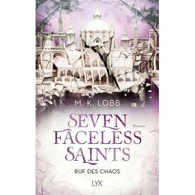 Seven Faceless Saints - Ruf des Chaos, Taschenbuch von M. K. Lobb, Lyx, 978-3-7363-2220-2