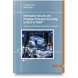 Information Security and Prototype Protection According to ISA 6 & TISAX, Fachbücher von Christopher Eller, Bennet Vogel