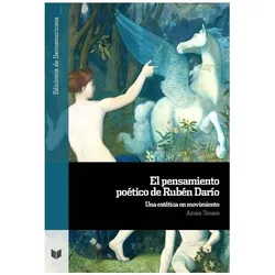 El pensamiento poético de Rubén Daro : una estética en movimiento, Fachbücher von Azusa Tanase
