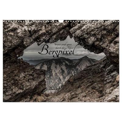 Bergpixel 'kreuz und quer durch die Alpen' (Wandkalender 2027 DIN A3 quer), CALVENDO Monatskalender