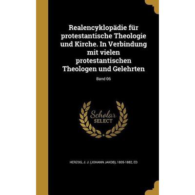 Realencyklopädie für protestantische Theologie und Kirche. In Verbindung mit vielen protestantischen Theologen und Gelehrten; Band 06, Gebundene