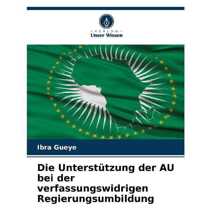 Umbreit Die Unterstützung der AU bei der verfassungswidrigen Regierungsumbildung (Deutsch, Softcover, Ibra Gueye) (63581125)