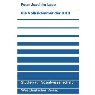 Die Volkskammer der DDR, Taschenbuch von Peter Joachim Lapp, VS Verlag für Sozialwissenschaften, 978-3-531-11299-2