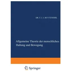 Allgemeine Theorie der Menschlichen Haltung und Bewegung, Fachbücher von Frederik J.J. Buytendijk