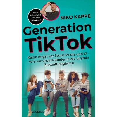 Generation TikTok, Taschenbuch von Niko Kappe, Goldegg, 978-3-99060-477-9