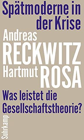 Andreas Reckwitz - Spätmoderne in der Krise: Was leistet die Gesellschaftstheorie? - Preis vom 11.10.2026 03:10:56 h