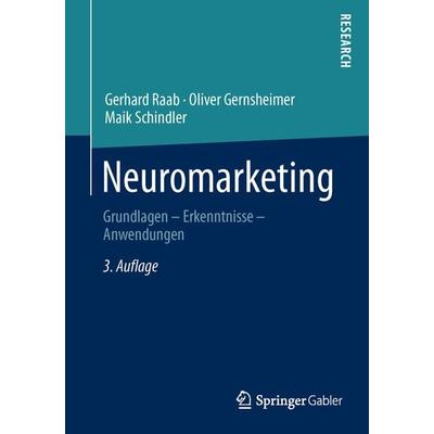 Neuromarketing, Taschenbuch von Gerhard Raab,Oliver Gernsheimer,Maik Schindler, Springer Fachmedien Wiesbaden GmbH, 978-3-8349-2572-5