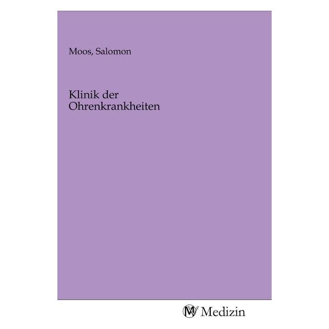 MV-Medizin Klinik der Ohrenkrankheiten (Salomon Moos, 2020) (56146473)