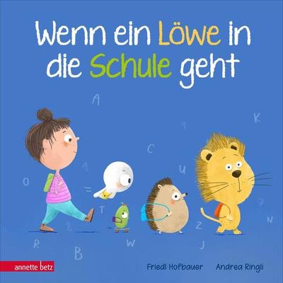 Wenn ein Löwe in die Schule geht, Gebundene Ausgabe von Friedl Hofbauer, Annette Betz im Ueberreuter Verlag, 978-3-219-12042-4