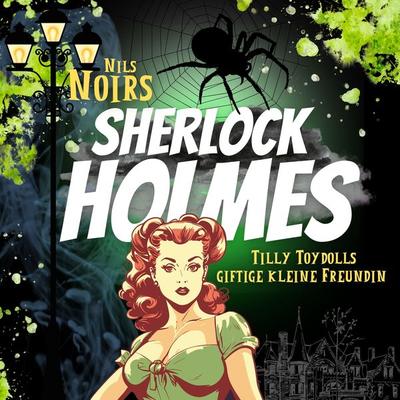 Nils Noirs Sherlock Holmes, Staffel 1, Folge 4: Tilly Toydolls giftige kleine Freundin - Nils Noir, Audio, 9783689841676