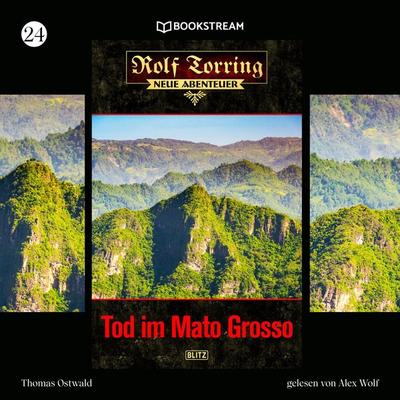 Rolf Torring - Neue Abenteuer, Folge 24: Tod im Mato Grosso - Thomas Ostwald, Audio, 9783991092315