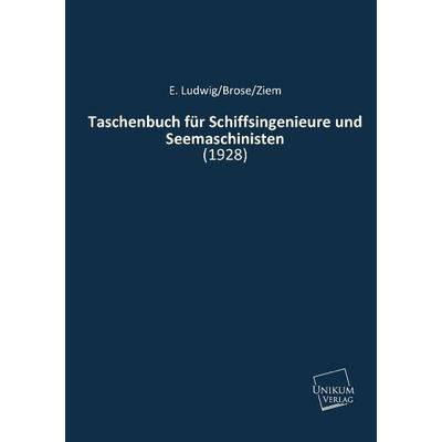 Ludwig/Brose/Ziem, E: Taschenbuch für Schiffsingenieure und, Taschenbuch von E. Ludwig/Brose/Ziem, Unikum, 978-3-8457-1005-1