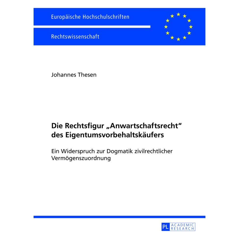 Peter Lang Die Rechtsfigur 'Anwartschaftsrecht' des Eigentumsvorbehaltskäufers (Deutsch, Softcover, Johannes Thesen) (9025504)