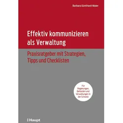 Effektiv kommunizieren als Verwaltung, Fachbücher von Barbara Günthard-Maier