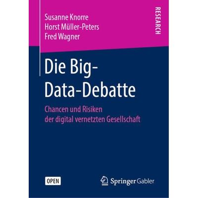 Die Big-Data-Debatte, Gebundene Ausgabe von Susanne Knorre,Horst Müller-Peters,Fred Wagner, Springer Fachmedien Wiesbaden GmbH, 978-3-658-27257-9