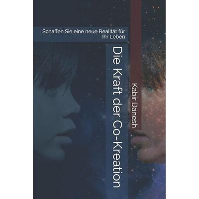 Die Kraft der Co-Kreation, Taschenbuch von Kabir Danesh, Createspace Independent Publishing Platform