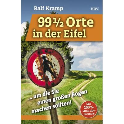 99 1/2 Orte in der Eifel, Taschenbuch von Ralf Kramp, KBV, 978-3-95441-633-2