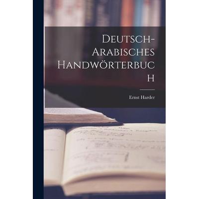Deutsch-Arabisches Handwörterbuch, Taschenbuch von Ernst Harder, Legare Street Press, 978-1-01-651051-6