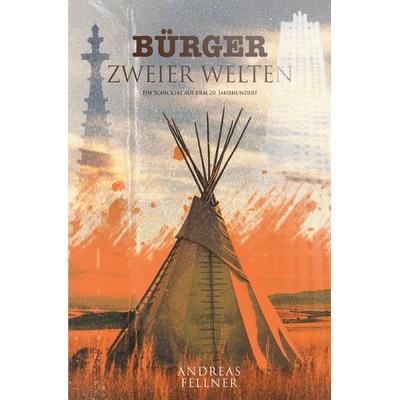Bürger zweier Welten, Taschenbuch von Andreas Fellner, Epubli, 978-3-7598-2882-8