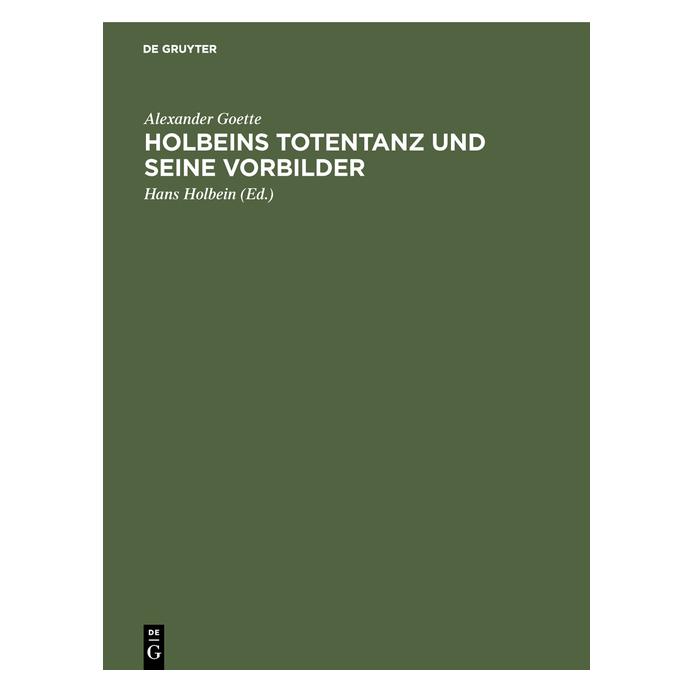 De Gruyter Goette:Holbeins Totentanz und seine Vor (Deutsch, Hardcover, Alexander Goette) (67768950)