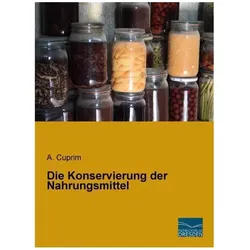 Die Konservierung der Nahrungsmittel, Ratgeber von A. Cuprim