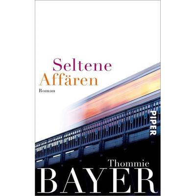 Seltene Affären, Taschenbuch von Thommie Bayer, Piper Taschenbuch