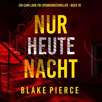 Nur heute Nacht (Ein Cami Lark FBI-Spannungsthriller - Buch 10) - Blake Pierce, Audio, 9798341582606