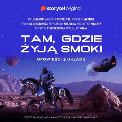 Tam, gdzie żyją smoki - Jakub Nowak,Wojciech Chmielarz,Robert M. Wegner,Magdalena Kozak,Krystyna Chodorowska, Audio, 9789180903516