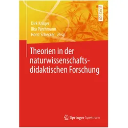 Theorien in der naturwissenschaftsdidaktischen Forschung, Fachbücher von Dirk Krüger, Horst Schecker, Ilka Parchmann