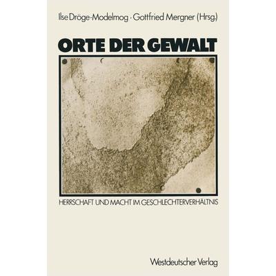 Orte der Gewalt, Taschenbuch von Ilse Dröge-Modelmog, VS Verlag für Sozialwissenschaften, 978-3-531-11884-0