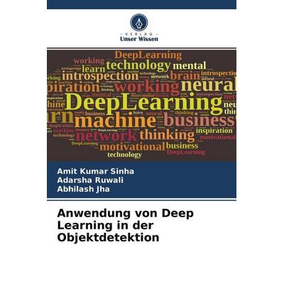 Anwendung von Deep Learning in der Objektdetektion, Taschenbuch von Amit Kumar Sinha,Adarsha Ruwali,Abhilash Jha, Verlag Unser Wissen,