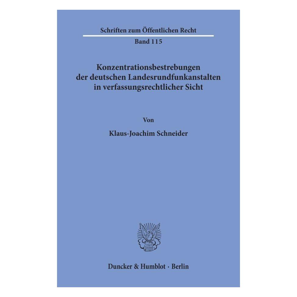 Duncker & Humblot Konzentrationsbestrebungen der deutschen Landesrundfunkanstalten in verfassungsrechtlicher Sicht. (Deutsch, Softcover, Klaus-J Schneider, Klaus-Joachim Schneider) (55339851)