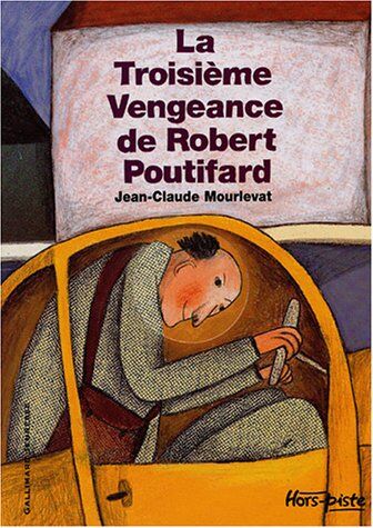 Jean-Claude Mourlevat - La troisième vengeance de Robert Poutifard - Preis vom 13.10.2026 19:28:25 h