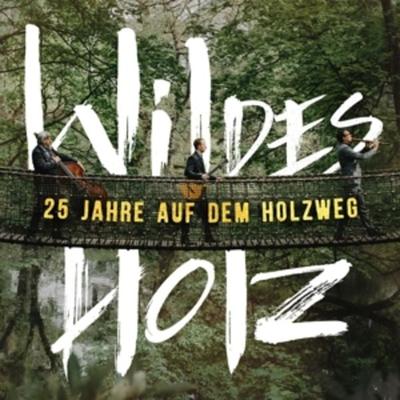 25 Jahre auf dem Holzweg - Wildes Holz, CD