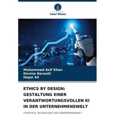 Ethics By Design: Gestaltung einer Verantwortungsvollen Ki in der Unternehmenswelt, Taschenbuch von Muhammad Asif Khan,Dovina Navanti,Hapzi Ali,