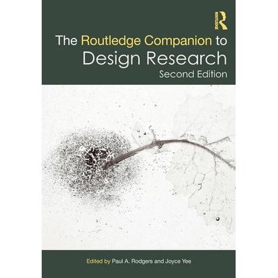 The Routledge Companion to Design Research, Taschenbuch von Paul A. (University of Strathclyde, Uk) Y. Rodgers, Taylor & Francis, 978-1-03-202229-1