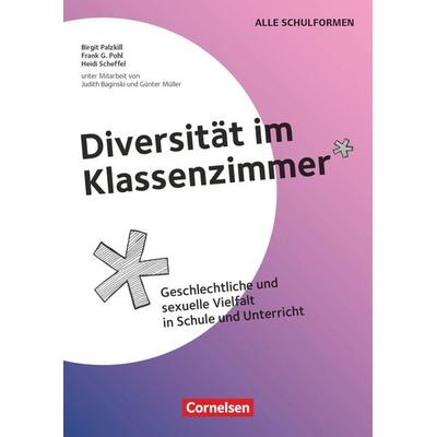 Diversität im Klassenzimmer - Geschlechtliche und sexuelle Vielfalt in Schule und Unterricht, Taschenbuch von Frank G. Pohl,Birgit Palzkill,Heidi