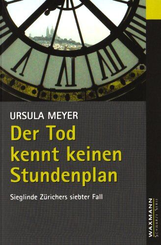 Ursula Meyer - Der Tod kennt keinen Stundenplan: Sieglinde Zürichers siebter Fall - Preis vom 09.10.2026 07:28:09 h