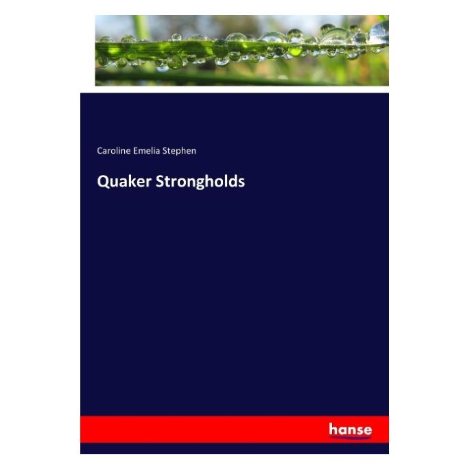 Hansebooks Quaker Strongholds (Englisch, Softcover, Caroline Emelia Stephen) (55956615)
