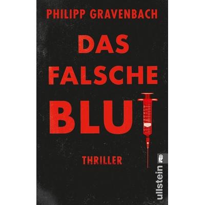 Das falsche Blut, Taschenbuch von Philipp Gravenbach, Ullstein Taschenbuch, 978-3-548-06742-1